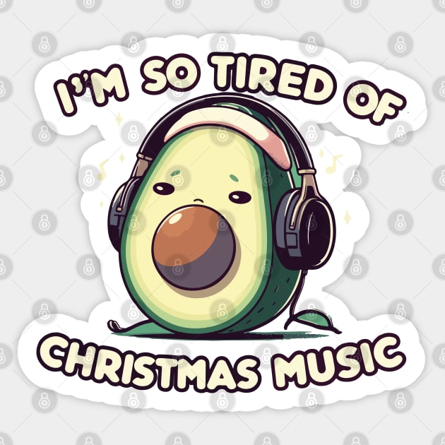 Avocado Melody Escape - I'm so tired of Christmas music Sticker by T-Shirt Paradise